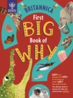 Britannica First Big Book of Why : Why can't penguins fly? Why do we brush our teeth? Why does popcorn pop? The ultimate book of answers for kids who need to know WHY! - Book