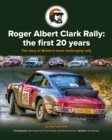 Roger Albert Clark Rally: the first 20 years : The story of Britain's most challenging rally - Book