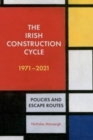 The Irish Construction Cycle 1970-2023 : Policies and Escape Routes - Book