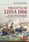 The Battle of Lissa, 1866 : How the Industrial Revolution Changed the Face of Naval Warfare - Book
