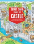 Secret Squid Storms The Castle : A Search-And-Find Adventure in Castles From Around The World - Book