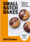 Small Batch Bakes : Baking cakes, cookies, bars and buns for one to six people: THE SUNDAY TIMES BESTSELLER - Book