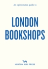 An Opinionated Guide To London Bookshops - Book