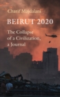 Beirut 2020 : The Collapse of a Civilization, a Journal - Book