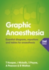 Graphic Anaesthesia, second edition : Essential diagrams, equations and tables for anaesthesia - Book