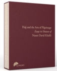 The Hajj and the Arts of Pilgrimage : Essays in Honour of Nasser David Khalili - Book