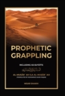 Prophetic Grappling : Including as-Suyuti's al-Mus&#257;r&#703;ah il&#257; al-Mu&#7779;&#257;r&#703;ah - Book