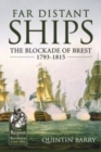 Far Distant Ships : The Blockade of Brest 1793-1815 - Book