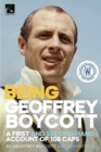 Being Geoffrey Boycott : A First and Second-Hand Account of 108 Caps - Book
