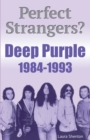 Perfect Strangers? Deep Purple 1984-1993 - Book