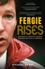 Fergie Rises : How Britain's Greatest Football Manager Was Made at Aberdeen - Book