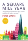 A Square Mile Year : An engaging insight into the City of London's traditions and modern relevance - Book