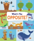 What's the Opposite? : Big and Small, High and Low and Many More... - Book