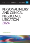 Personal Injury and Clinical Negligence Litigation 2024 : Legal Practice Course Guides (LPC) - Book