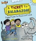 A Ticket to Kalamazoo! : Zippy Poems To Read Out Loud - Book