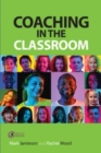Coaching in the Classroom : Bringing out the best in learners - Book