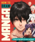 How to Draw Manga : A Step-by-Step Guide to the Basics and Beyond - Book