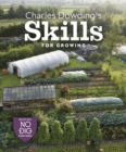 Charles Dowding's Skills For Growing : Sowing, Spacing, Planting, Picking, Watering and More - Book