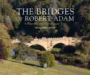 The Bridges of Robert Adam : A Fanciful and Picturesque Tour - Book