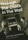 Through The Crack In The Wall : The Secret History Of Josef K - Book