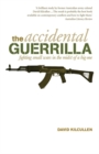 The Accidental Guerrilla : fighting small wars in the midst of a big one - eBook