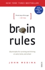 Brain Rules : 12 principles for surviving and thriving at work, home, and school - eBook