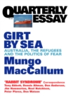 Quarterly Essay 5 Girt By Sea : Australia, the Refugees and the Politics of Fear - eBook
