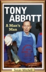 Tony Abbott : a man's man - eBook