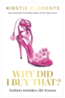 Why Did I Buy That? : Fashion mistakes, life lessons - Book