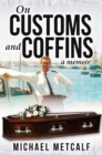 On Customs and Coffins : A Memoir - eBook