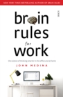 Brain Rules for Work : the science of thinking smarter in the office and at home - eBook