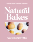Natural Bakes : Everyday gluten-free, sugar-free baking - Book