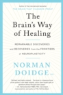 The Brain's Way of Healing : remarkable discoveries and recoveries from the frontiers of neuroplasticity - eBook