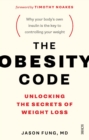 The Obesity Code : the bestselling guide to unlocking the secrets of weight loss - eBook