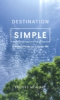 Destination Simple : Everyday Rituals for a Slower Life - eBook