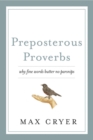 Preposterous Proverbs : Why fine words butter no parsnips - eBook
