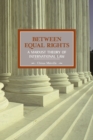 Between Equal Rights: A Marxist Theory Of International Law : Historical Materialism, Volume 6 - Book