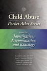 Child Abuse Pocket Atlas Series Volume 4 : Investigation, Documentation, and Radiology - eBook