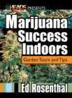 Marijuana Success Indoors : Garden Tours and Tips - eBook