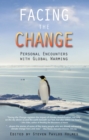 Facing the Change : Personal Encounters with Global Warming - eBook