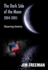 The Dark Side of the Moon 2004-2005 : Observing America - eBook