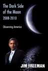 The Dark Side of the Moon 2008-2010 : Observing America - eBook