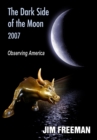 The Dark Side of the Moon 2007 : Observing America - eBook