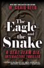 The Eagle and the Snake : A SEAL Team Six Interactive Thriller - eBook