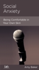 Social Anxiety : Being Comfortable in Your Own Skin - eBook