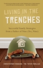 Living in the Trenches : Successful Family Strategies from a Father of Nine (Yes, Nine) - eBook