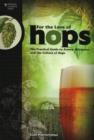 For The Love of Hops : The Practical Guide to Aroma, Bitterness and the Culture of Hops - Book