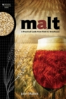 Malt : A Practical Guide from Field to Brewhouse - Book