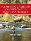 Fly Fishing Cheesman Canyon on the South Platte River - eBook