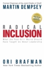 Radical Inclusion : What the Post-9/11 World Should Have Taught Us About Leadership - Book